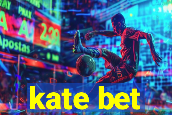 kate bet